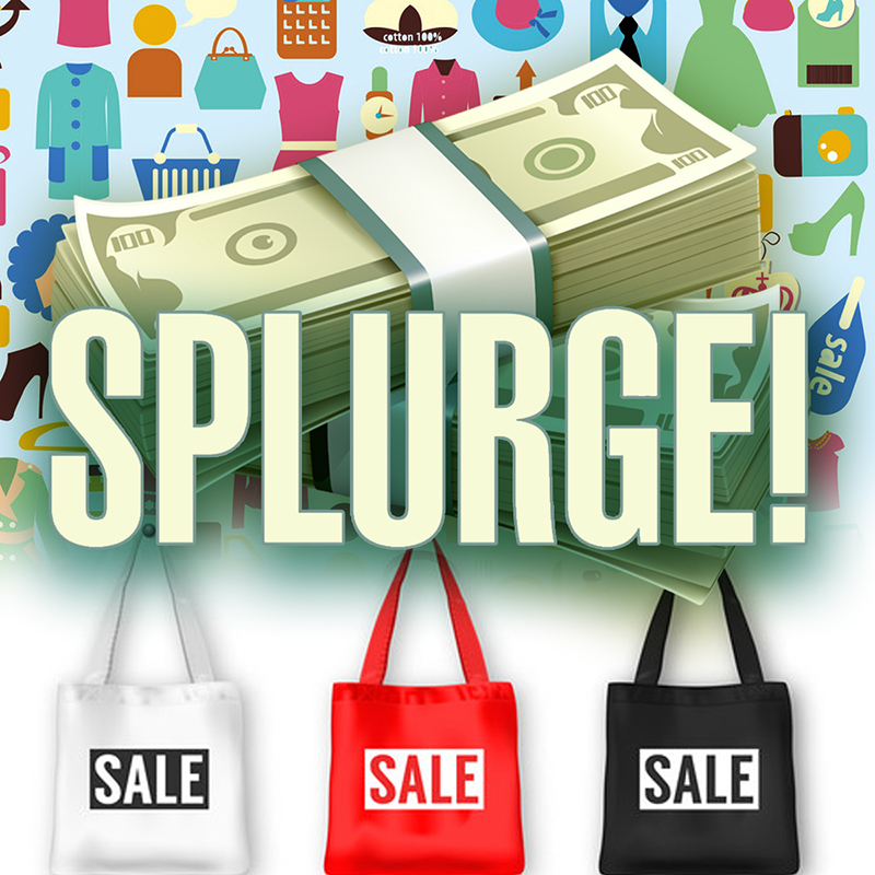 When to Splurge